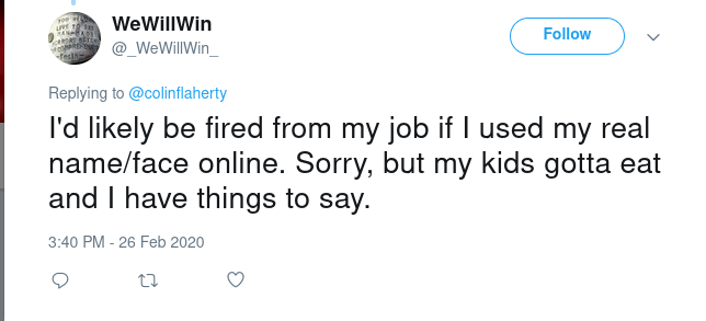 Twitter: "I'd likely be fired from my job if I used my real name/face online. Sorry, but my kids gotta eat and I have things to say."